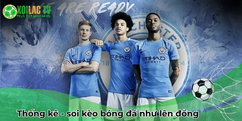 Thống kê soi kèo bóng đá như lên đồng