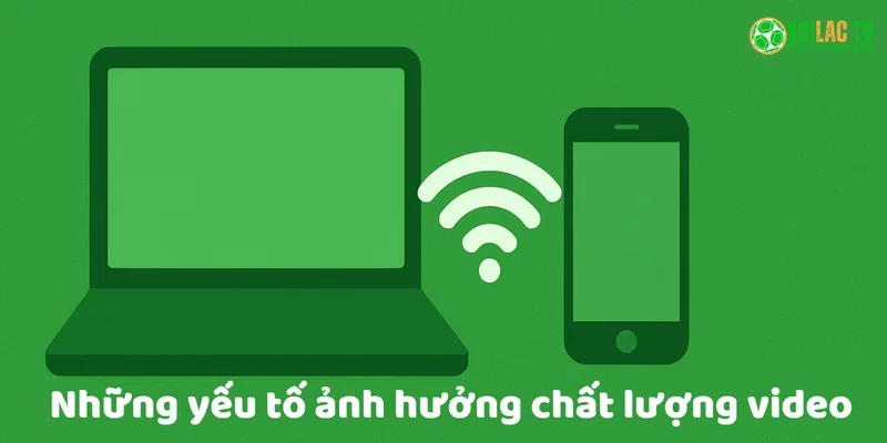 Những yếu tố ảnh hưởng đến tốc độ xem video trực tiếp 