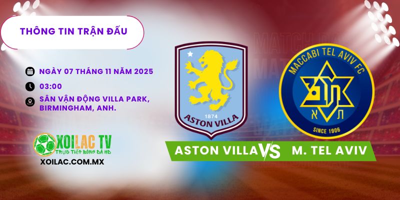 Thông tin trận đấu Aston Villa vs M. Tel Aviv Thông tin trận đấu Aston Villa vs M. Tel Aviv