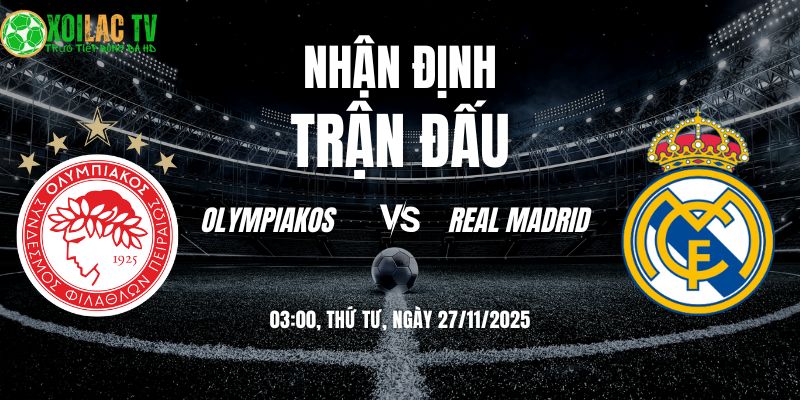 Nhận định Olympiakos vs Real Madrid 03h00 27/11/2025