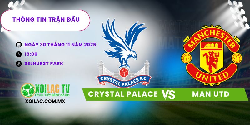 Thông tin trận dấu Crystal Palace vs Man Utd