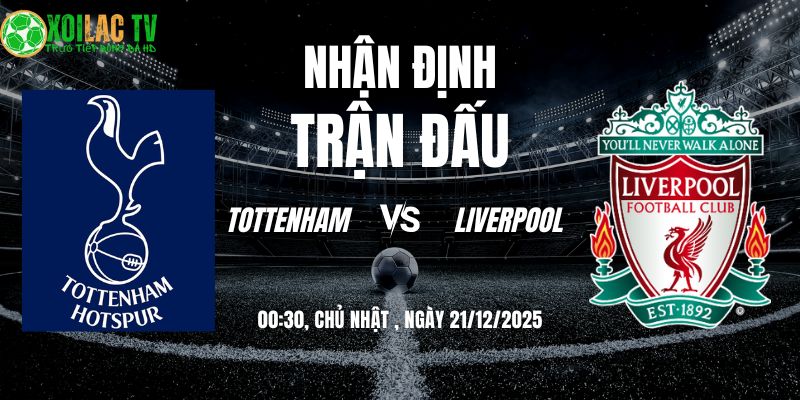 Nhận định Tottenham vs Liverpool 00h30 21/12/2025