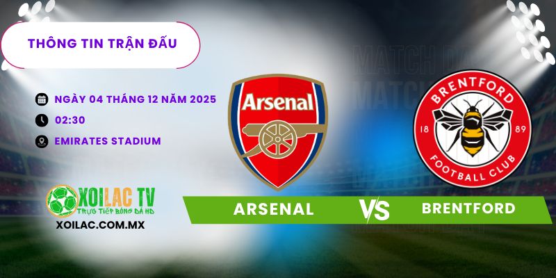 Thông tin trận đấu Arsenal vs Brentford