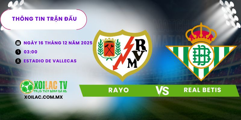 Thông tin trận đấu Rayo vs Real Betis